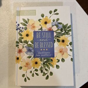 Be Still and Be Blessed: 365 Daily Devotions for Mothers.